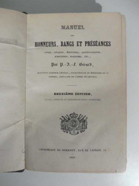 Manuel des honneurs, rangs et preseances civils, civiques, militaires, ecclesiastiques, judiciaires, maritimes, etc. Deuxieme edition